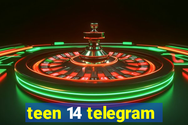 teen 14 telegram